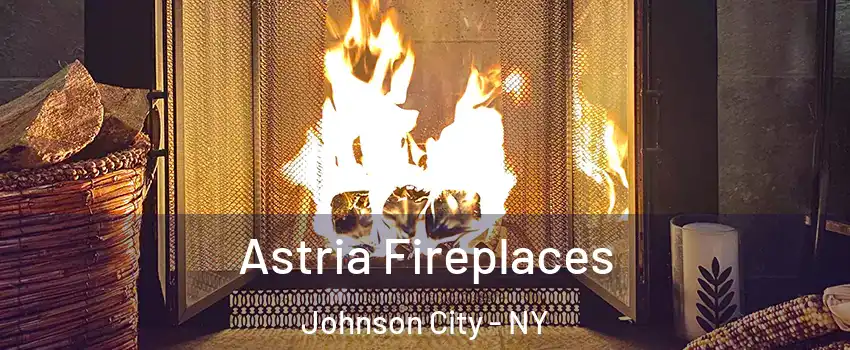  Astria Fireplaces Johnson City - NY