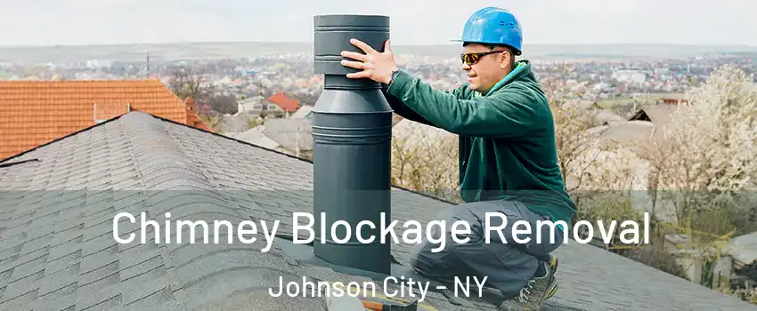  Chimney Blockage Removal Johnson City - NY
