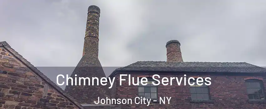  Chimney Flue Services Johnson City - NY