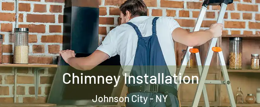  Chimney Installation Johnson City - NY