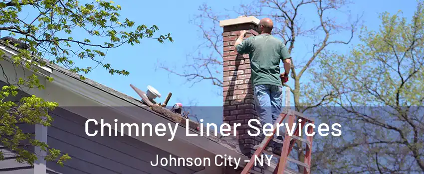  Chimney Liner Services Johnson City - NY
