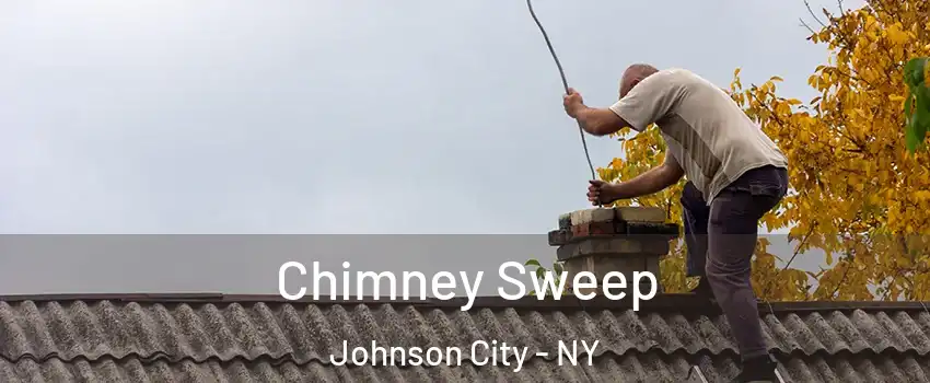  Chimney Sweep Johnson City - NY