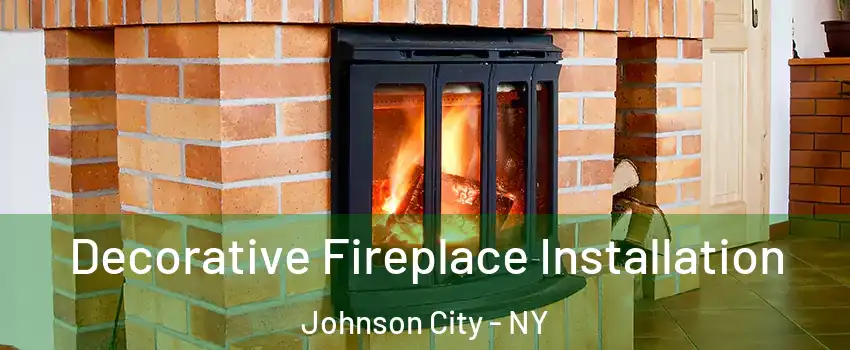  Decorative Fireplace Installation Johnson City - NY