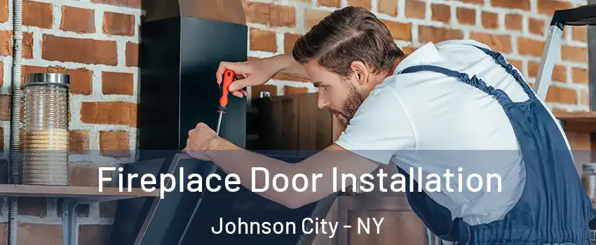  Fireplace Door Installation Johnson City - NY