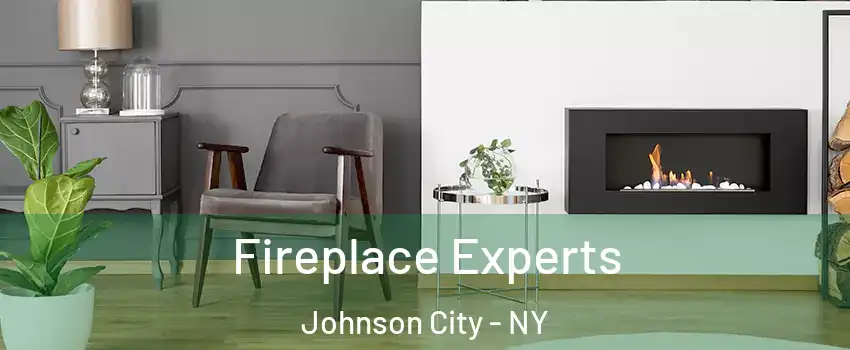  Fireplace Experts Johnson City - NY