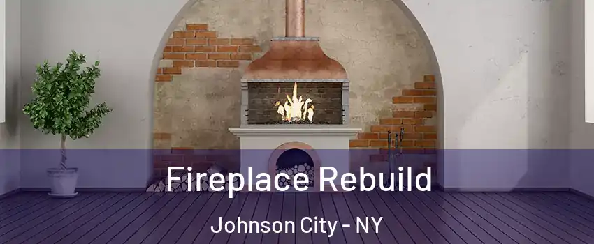  Fireplace Rebuild Johnson City - NY