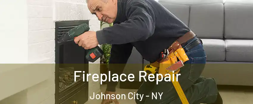  Fireplace Repair Johnson City - NY