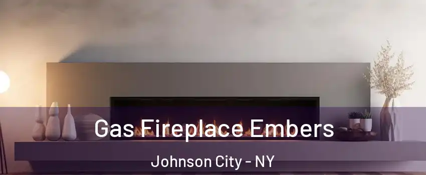  Gas Fireplace Embers Johnson City - NY