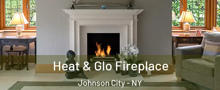  Heat & Glo Fireplace Johnson City - NY