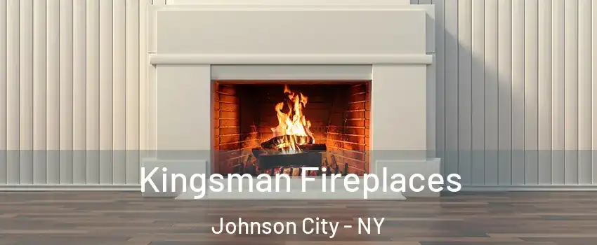  Kingsman Fireplaces Johnson City - NY