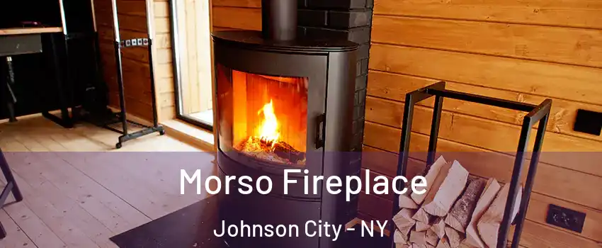  Morso Fireplace Johnson City - NY