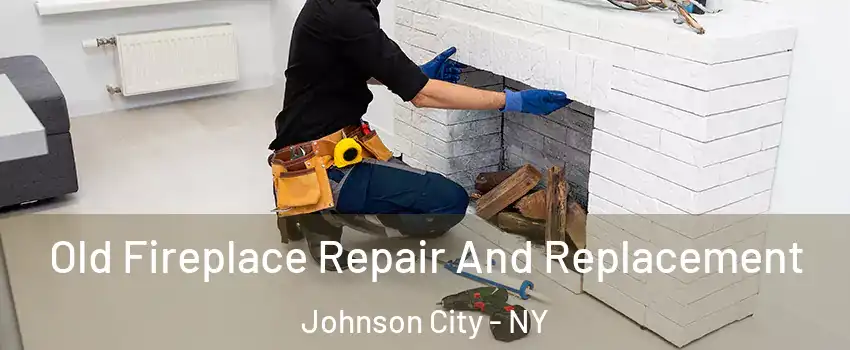  Old Fireplace Repair And Replacement Johnson City - NY