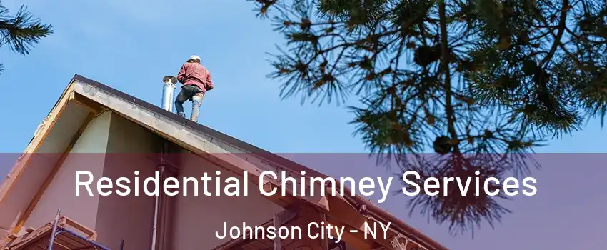  Residential Chimney Services Johnson City - NY