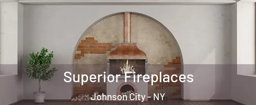  Superior Fireplaces Johnson City - NY