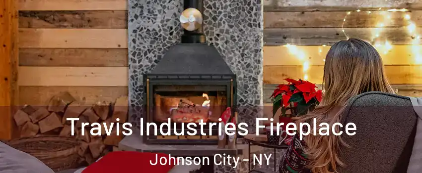  Travis Industries Fireplace Johnson City - NY