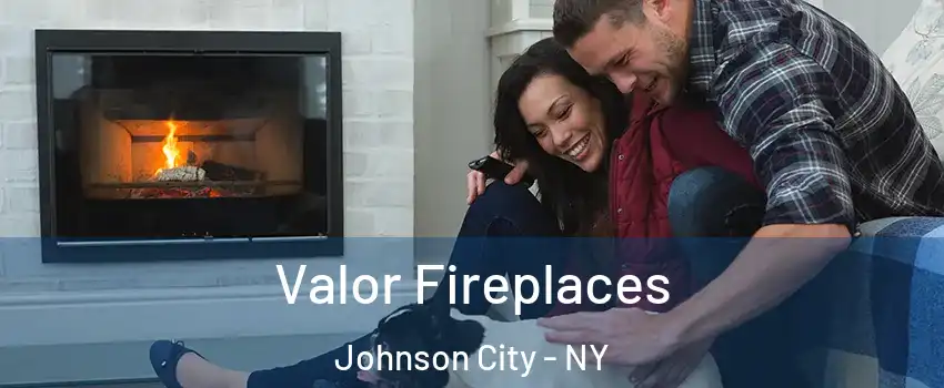  Valor Fireplaces Johnson City - NY