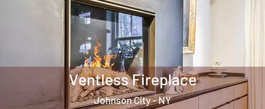  Ventless Fireplace Johnson City - NY