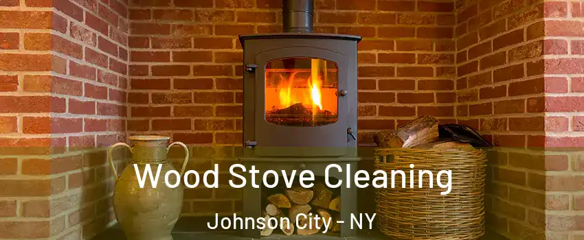  Wood Stove Cleaning Johnson City - NY